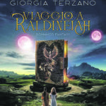 “Viaggio a Raldineiah”, il romanzo pronto ad incantare il mondo fantasy