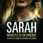 “Sarah – inchiesta su un omicidio”, da oggi le puntate del podcast dei giornalisti Piccinni e Gazzanni