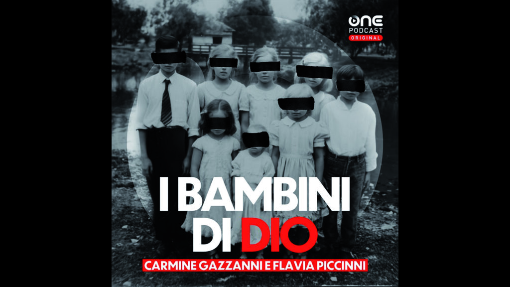 I Bambini di Dio, il podcast di Gazzanni e Piccinni che riaccende i riflettori sulla setta degli orrori