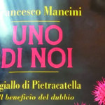 Giallo di Pietracatella: Mancini, la verità, il dubbio e “Uno di noi”
